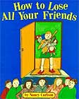 How to Lose All Your Friends by Nancy L. Carlson