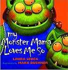 My Monster Mama Loves Me So by Laura Leuck