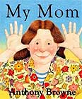My Mom by Anthony Browne