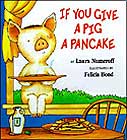 If You Give a Pig a Pancake  by Laura Numeroff