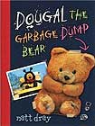 Dougal The Garbage Dump Bear by Matt Dray