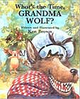 What's the Time, Grandma Wolf? by Ken Brown