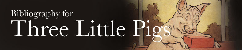 Bibliography forThree Little Pigs
