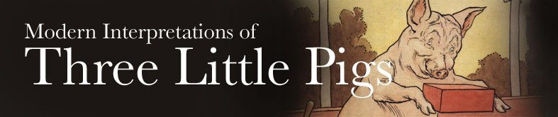 Modern Interpretations of Three Little Pigs