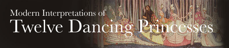 Modern Interpretations of Twelve Dancing Princesses
